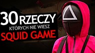 SQUID GAME - 30 Rzeczy których nie wiesz