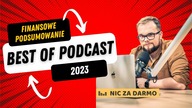 #171 Finansowe podsumowanie i Best of Nic za darmo 2023   / Nic za darmo #171