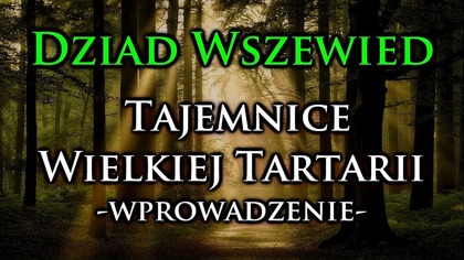 Wiec Słowiański w Łodzi cz 5/5, Dziad Wszewied   Wielka Tartaria   Wprowadzenie