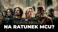 WSTAJĄ Z KOLAN? Thunderbolts* to NAJLEPSZY FILM MCU od czasów Guardians of the Galaxy Vol.  3