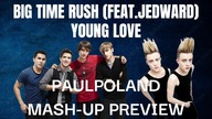 Big Time Rush - Young Love (Feat. Jedward) (PaulPoland Mash-Up) (Preview2)