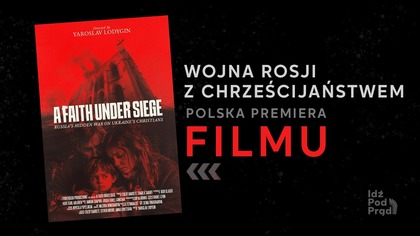 Wojna Rosji z chrześcijaństwem | A Faith Under Siege [LEKTOR PL, PREMIERA]