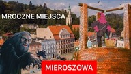 MROCZNE MIEJSCA MIEROSZOWA / GDY MISTRZ MAŁODOBRY MIAŁ ZAJĘCIE.