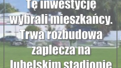 Tę inwestycję wybrali mieszkańcy.  Trwa rozbudowa zaplecza na lubelskim stadionie