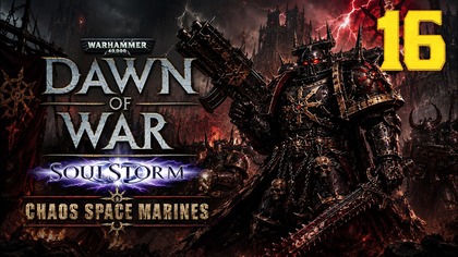 Warhammer 40,000: Dawn of War SoulStorm Chaos #16 (Gameplay PL, Zagrajmy)