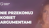 Nie przekonuj kobiet argumentami (+KONKURS)