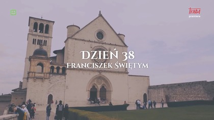 TV Trwam - 40 dni ze św.  Franciszkiem - Dzień 38: Franciszek Świętym (27. 03. 2026)