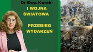 Dr Ewa Kurek I Wojna Światowa - przebieg wydarzeń