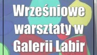 Wrześniowe warsztaty w Galerii Labirynt