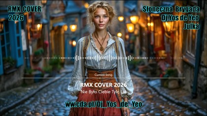 Julka & Dj Yos de Yeo - Nie Było Ciebie Tyle Lat RMX COVER 2026