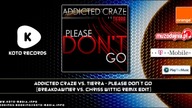 Addicted Craze vs. Tierra - Please Don´t Go (Breakdawner vs. Chriss Wittig Remix Edit)