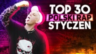 TOP 30 POLSKI RAP/TRAP - STYCZEŃ 2021 