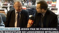 MICHALKIEWICZ | Jeden pan mi powiedział, że ja go NAUCZYŁEM GO LOGICZNEGO MYŚLENIA