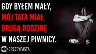 Gdy byłem mały, mój tata miał drugą rodzinę w naszej piwnicy - REDDIT creepypasta LEKTOR PL