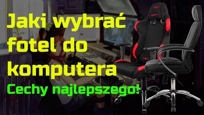 Jaki wybrać Fotel biurowy do komputera