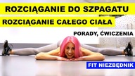 ĆWICZENIA ROZCIĄGAJĄCE DO SZPAGATU, Ćwiczenia Rozciągające CAŁE CIAŁO