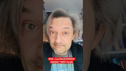 BÓG /nie/MIŁOSIERNIE ZMIENI TWÓJ PLAN 