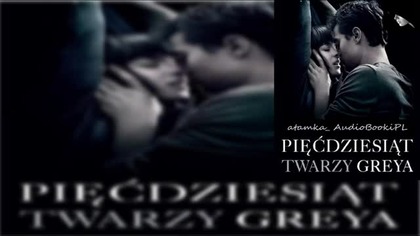 04. #EL#James - Pięćdziesiąt twarzy Greya#AudiobookPL