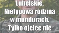 Lubelskie.  Nietypowa rodzina w mundurach.  Tylko ojciec nie chce iść do wojska