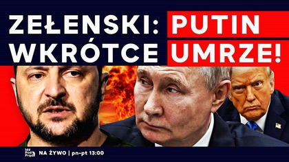 Zełenski: Putin wkrótce umrze! | IPP