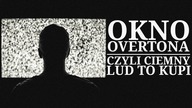 Okno Overtona - jak zaszczepia się nieakceptowalne idee.