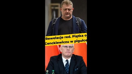 Rewelacje red.  Piątka o Cenckiewiczu w pigułce #Piątek #Cenckiewicz #BBN #polityka #służby
