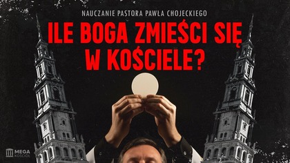 Ile Boga zmieści się w Kościele? | Pastor Paweł Chojecki, Nauczanie, 2025-11-02