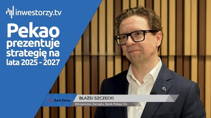 Bank Pekao SA, Błażej Szczecki  Wiceprezes Zarządu, #651 ZE SPÓŁEK