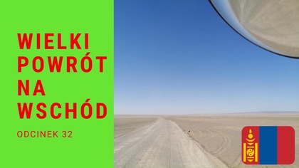 Wielki powrót na Wschód - Pustynia Gobi (odc.  32) [NAPISY PL]