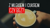 Kawa z mlekiem i cukrem czy bez? Jaką pić kawę? Czajnikowy.pl