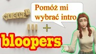 Zdecyduj o intrze + bloopers intro