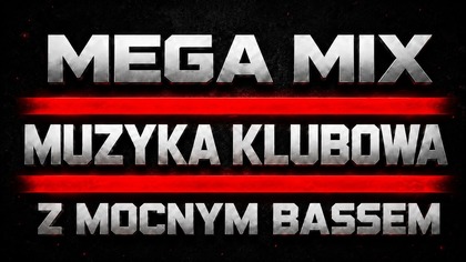 Muzyka Klubowa z Mocnym BASSEM - MEGA MIX - Wrzesień 2026