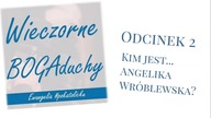 Wieczorne BOGAduchy - odcinek 2 - Kim jest...  Angelika Wróblewska?