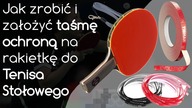 Jak zrobić i założyć taśmę ochronną na rakietkę do Tenisa Stołowego