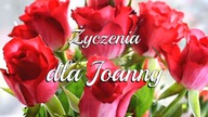 Życzenia dla Joanny!  Niech Dzień Imienin dziś Cię zauroczy!