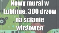 Nowy mural w Lublinie.  300 drzew na ścianie wieżowca