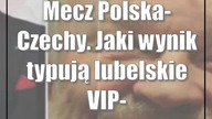 Mecz Polska-Czechy.  Jaki wynik typują lubelskie VIP-y?