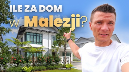 Zakup domu w Malezji?  Inwestycyjny i emigracyjny hit w rozwijającym się kraju Azji? [Azja Cz. 5]