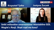 Setki miliard&oacute;w zmarnowane! Niestabilne OZE.  Węgiel z Rosji.  Skąd rząd ma kasę?