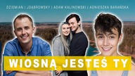 JDabrowsky, Dziemian, A. Kalinowski - Wiosną jesteś Ty  (Wiosna)