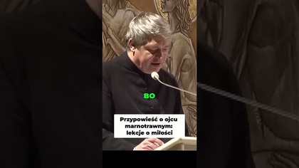Przypowieść o Ojcu Marnotrawnym Lekcje o Miłości #pawlukiewicz
