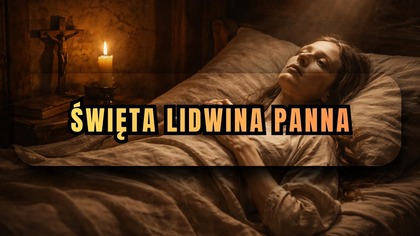 33 lata w cierpieniu i nie chciała wyzdrowieć? Dlaczego? - Święta Lidwina (14 kwietnia)