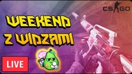  CS:GO - WEEKEND Z WIDZAMI #Nażywo