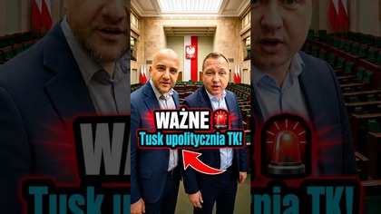 WAŻNE  Tusk upolitycznia TK!