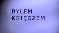 BYŁEM KSIĘDZEM cz 1