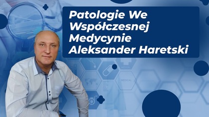 Patologie We Współczesnej Medycynie Aleksander Haretski