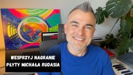 Michał Rudaś zaprasza do wsparcia nagrania swojej najnowszej płyty