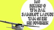 360 SEKUND O TYM JAK SAMOLOT LĄDUJE TAM GDZIE NIE POWINIEN