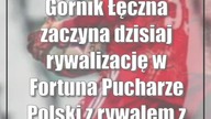 Górnik Łęczna zaczyna dzisiaj rywalizację w Fortuna Pucharze Polski z rywalem z PK...