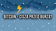 Bitcoin - cisza przed burzą?